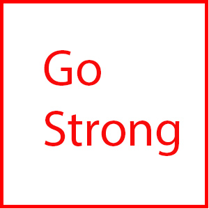 GO STRONG