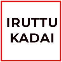 IRUTTU KADAI