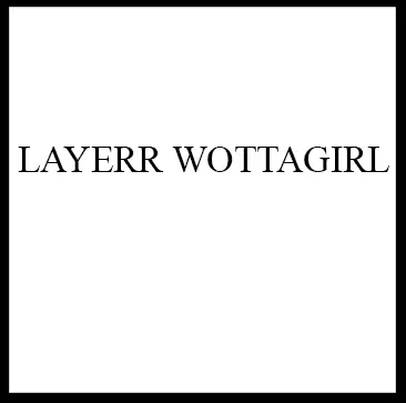 LAYERR WOTTAGIRL