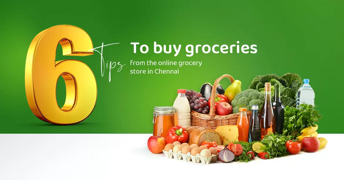 Tips To Buy Groceries From The Online Grocery Store In Chennai