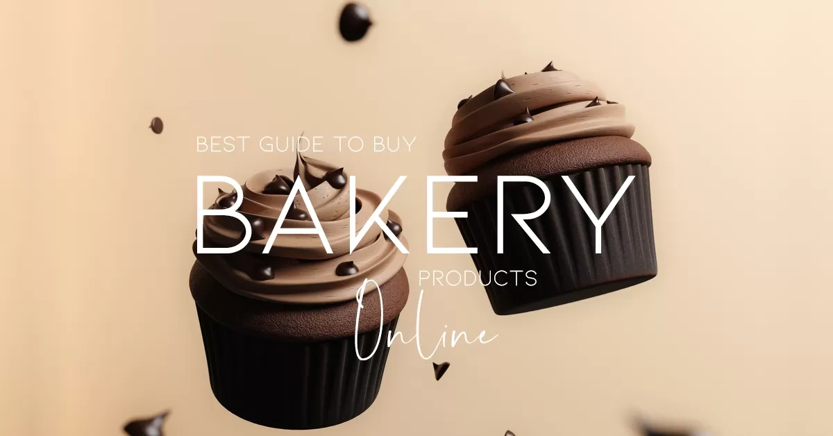 The Ultimate Guide To Buying Bakery Products Online